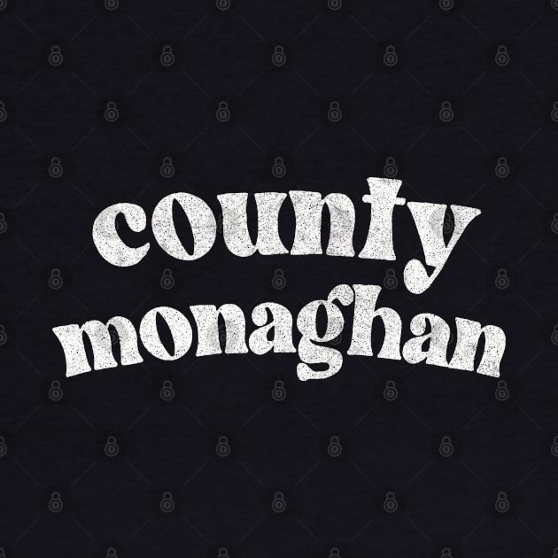 County Monaghan - Irish Pride County Gift by feck!